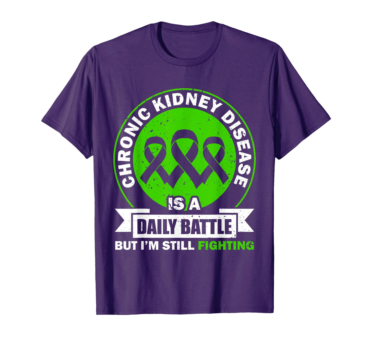 Chronic Kidney Disease Is A Daily Battle CKD Awareness T-Shirt