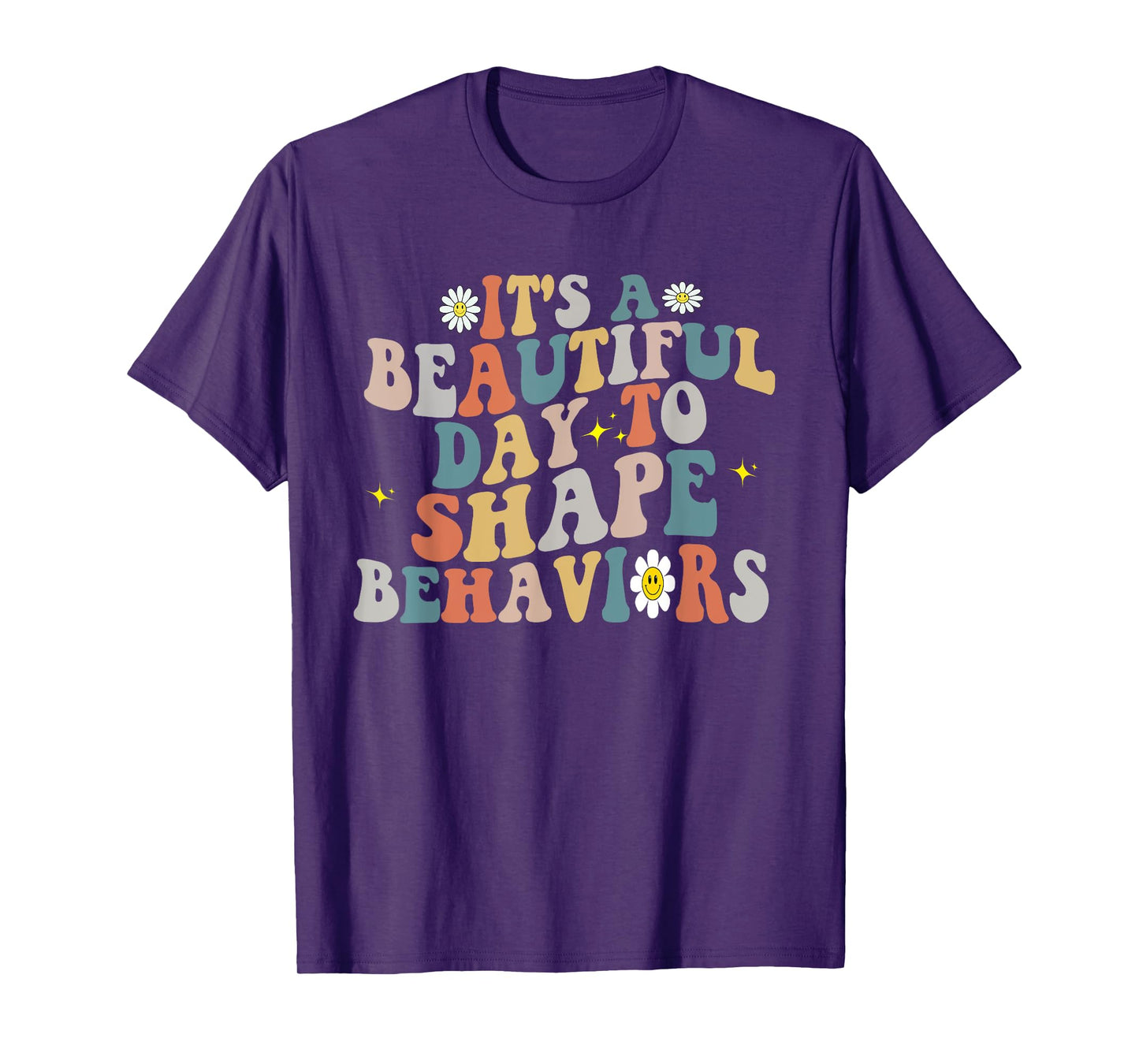 It's A Beautiful Day To Shape Behaviors ABA Therapist Groovy T-Shirt