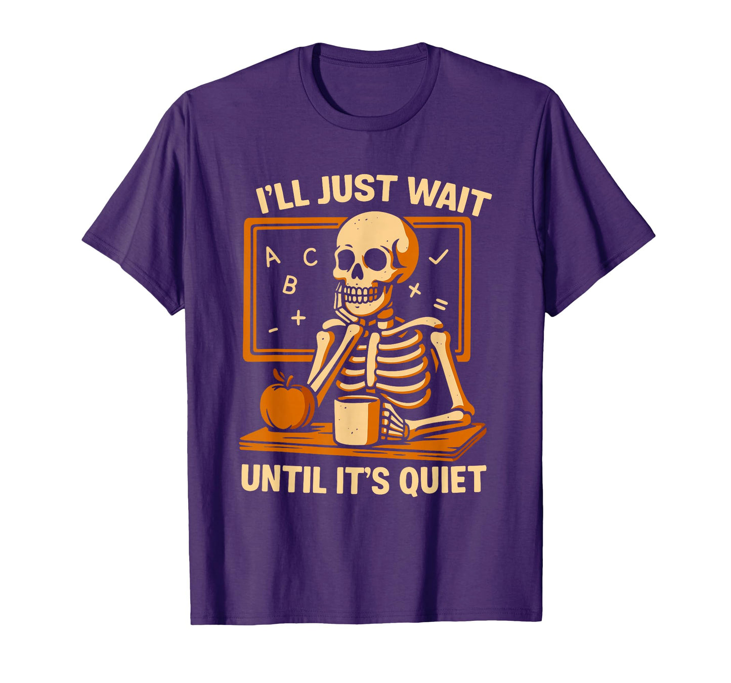 Funny I'll Wait Until It's Quiet Skeleton Teacher Halloween T-Shirt