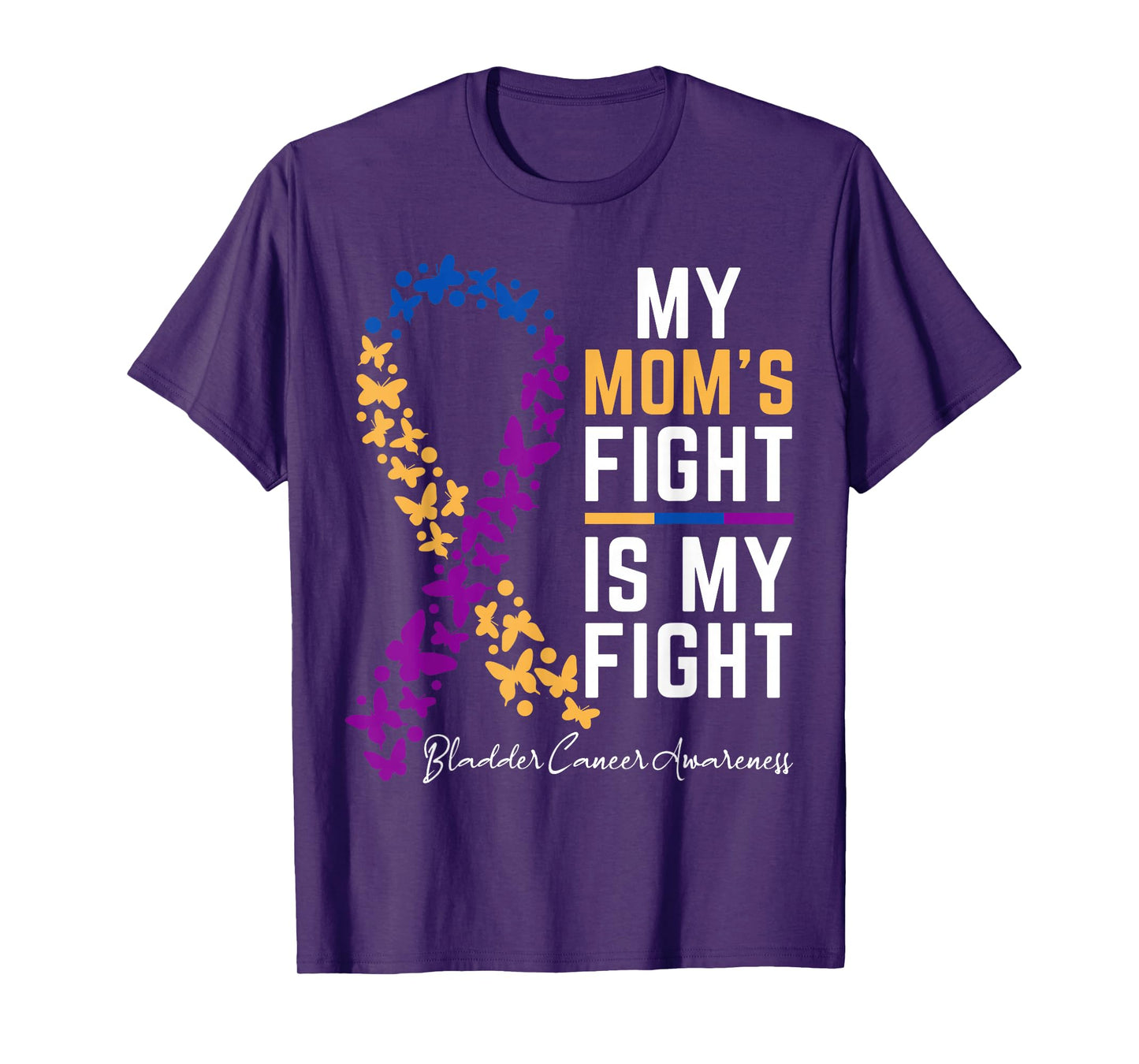 Mom's Fight is My Fight Support Bladder cancer awareness T-Shirt