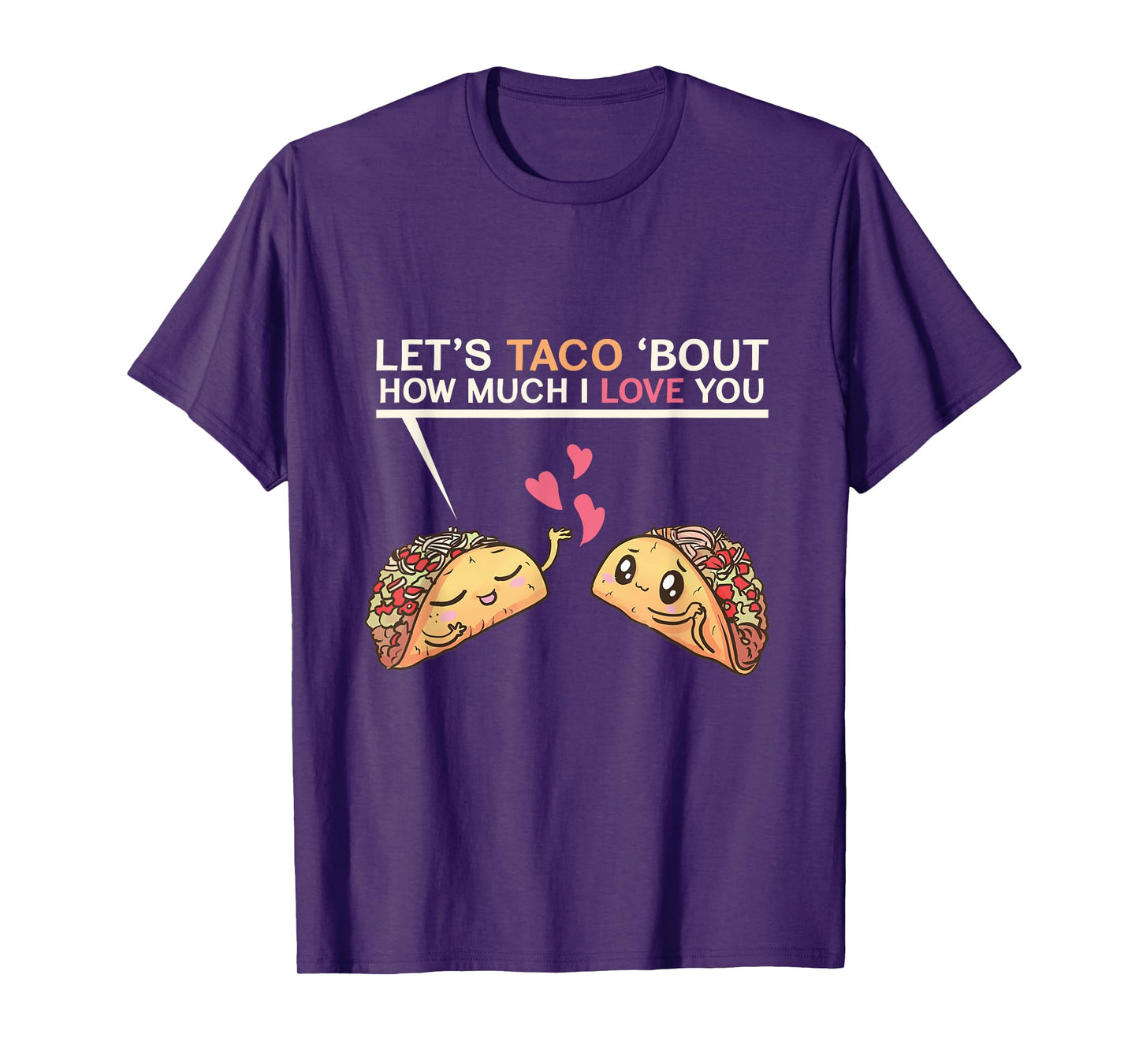 Let's Taco Bout How Much I Love You Valentine's Day Cute Pun T-Shirt