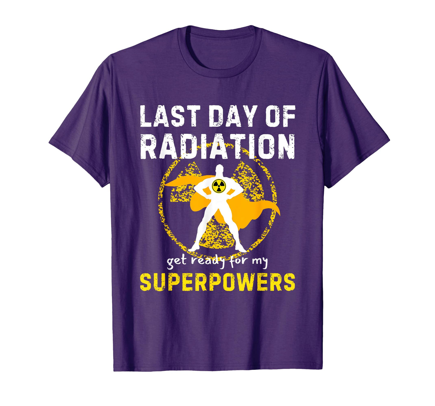Last Day Of Radiation Chemo Get Ready For My Superpowers T-Shirt