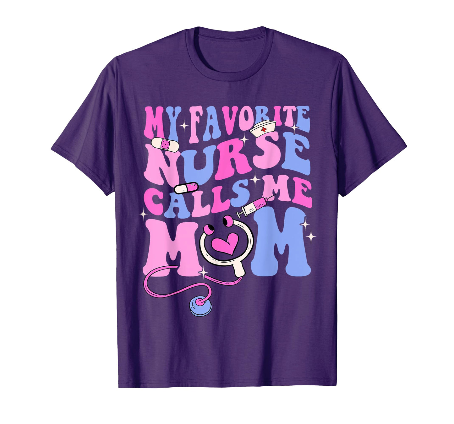 My Favorite Nurse Calls Me Mom Stethoscope Mother Nurse T-Shirt