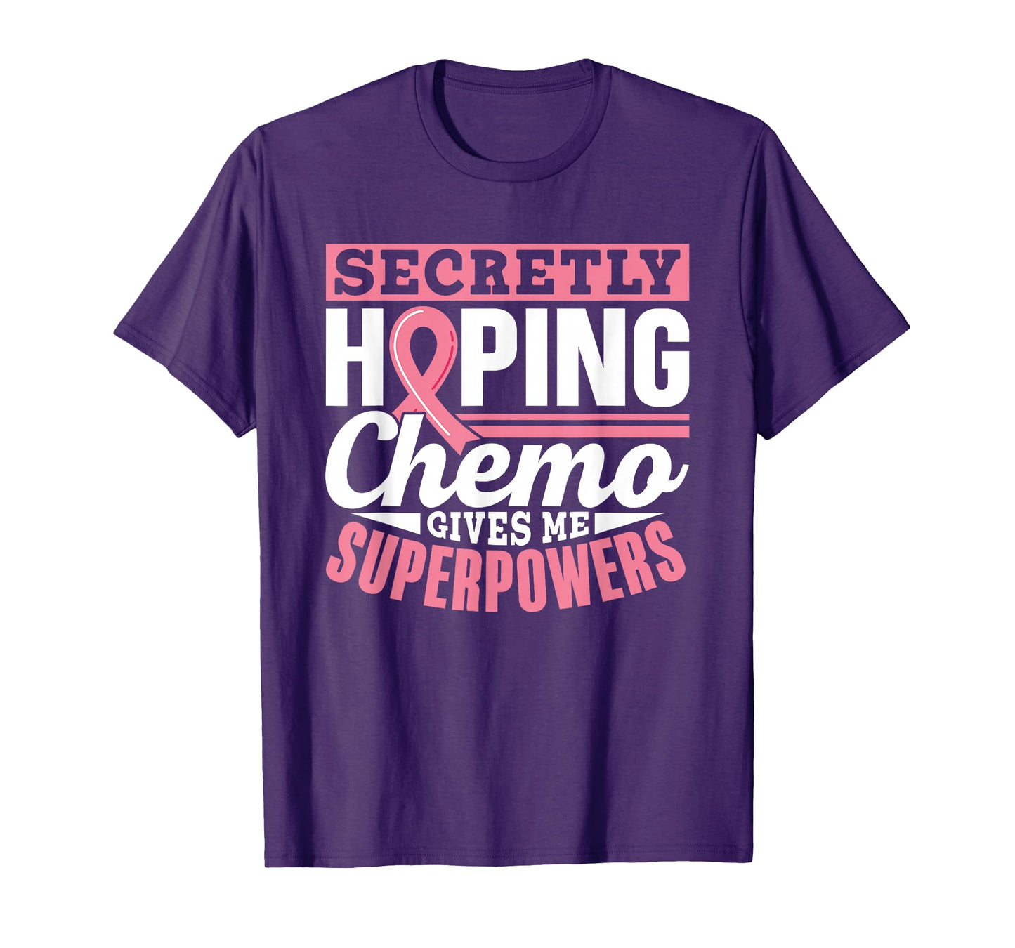 Secretly Hoping Chemo Gives Me Superpowers Breast Cancer T-Shirt