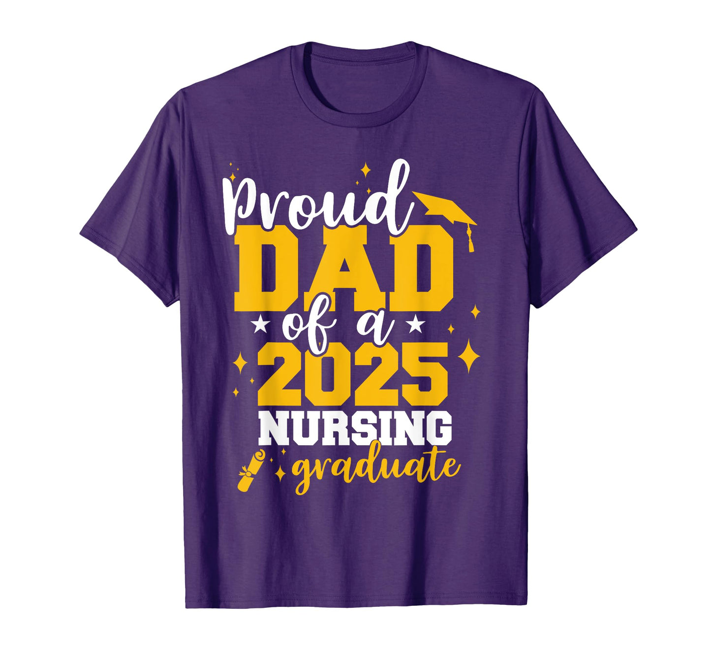 Proud Dad Of A Class Of 2025 Nurse Graduate Senior Funny T-Shirt