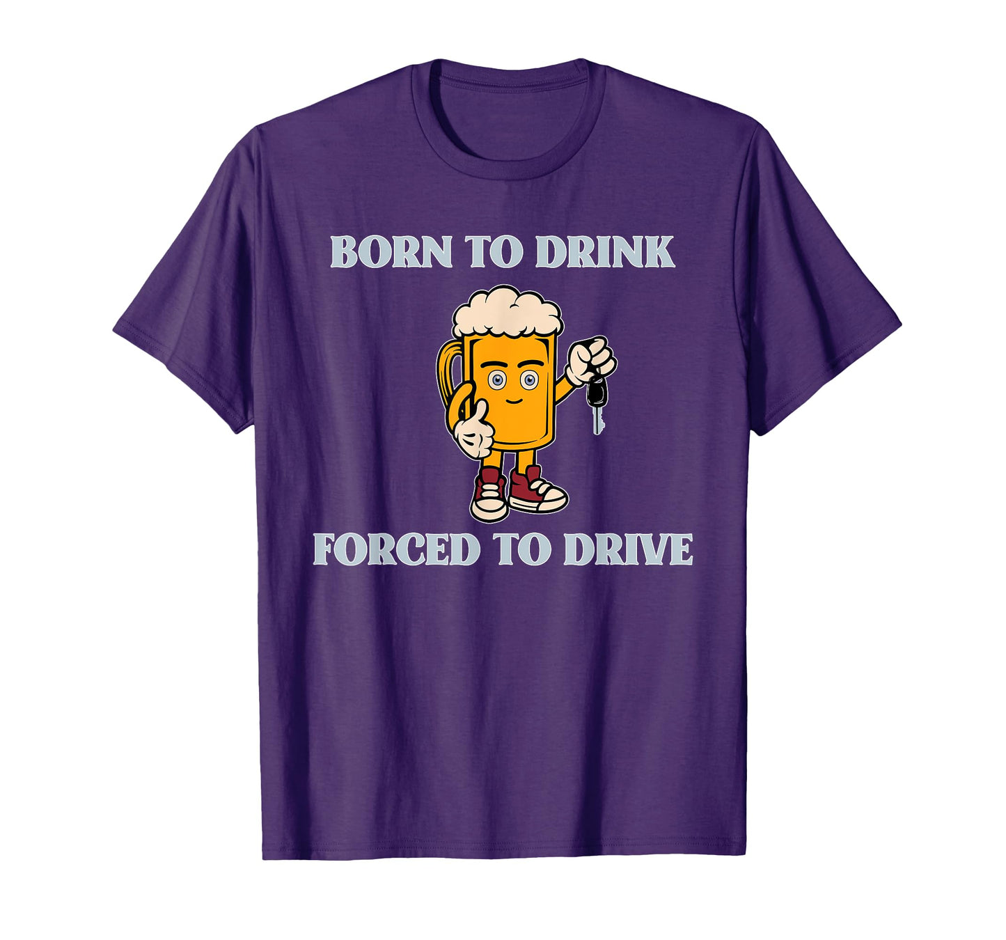 Born To Drink Forced To Drive Apparel T-Shirt