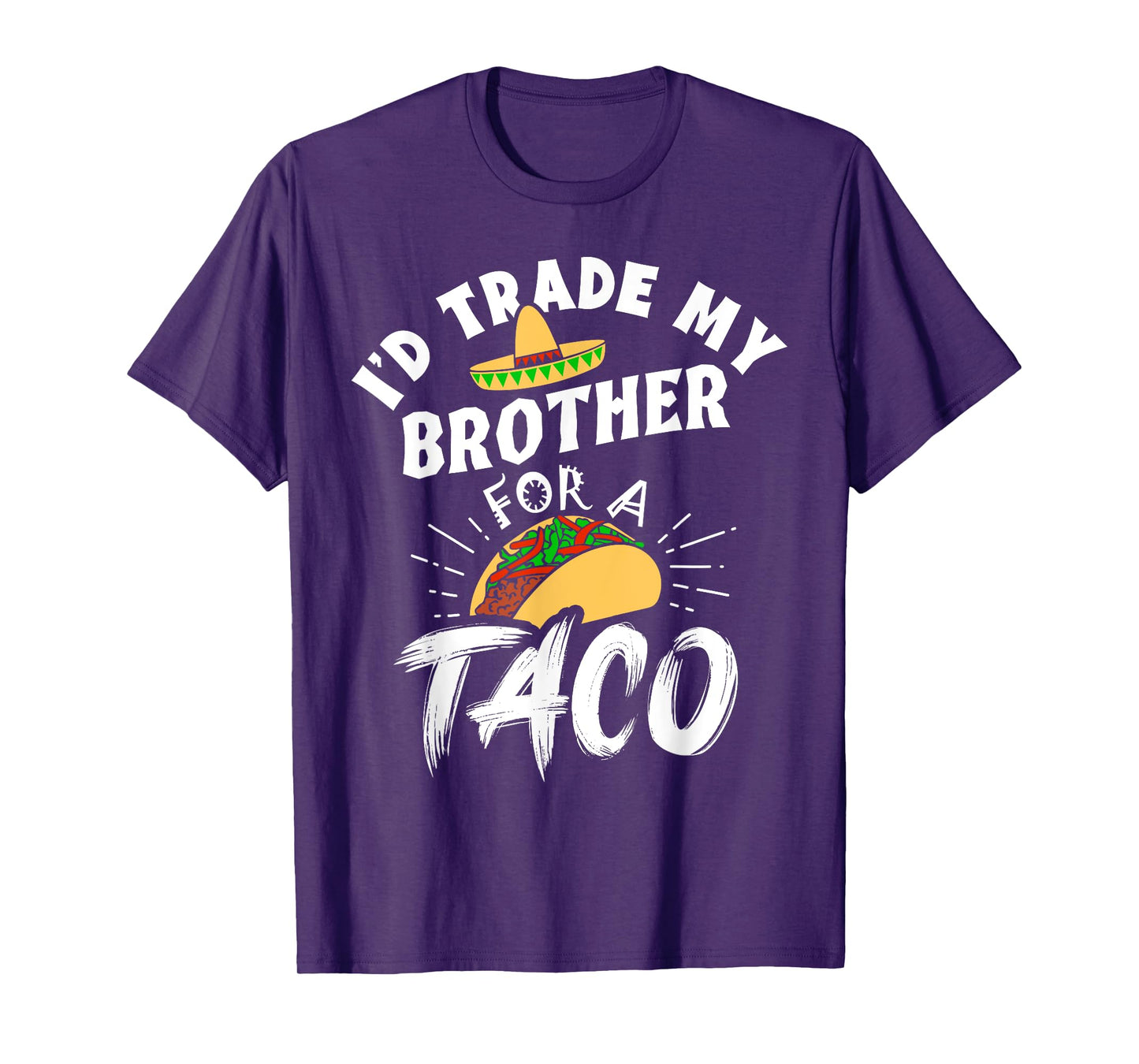 I'd Trade My Brother For A Taco Funny Tacos T-Shirt