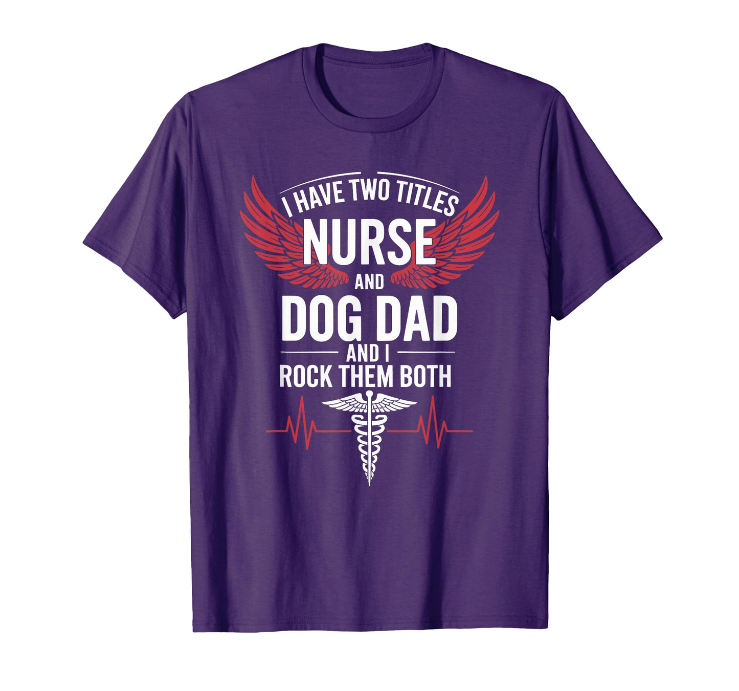 Nurse Dad I Have Two Titles Nurse And Dog Dad And I Rock Men T-Shirt