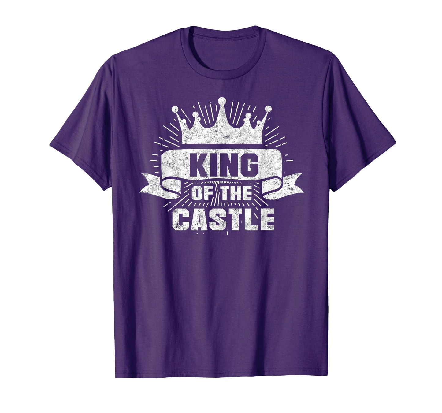 King of the Castle Funny Dad Father's Day Tee Daddy Humor T-Shirt