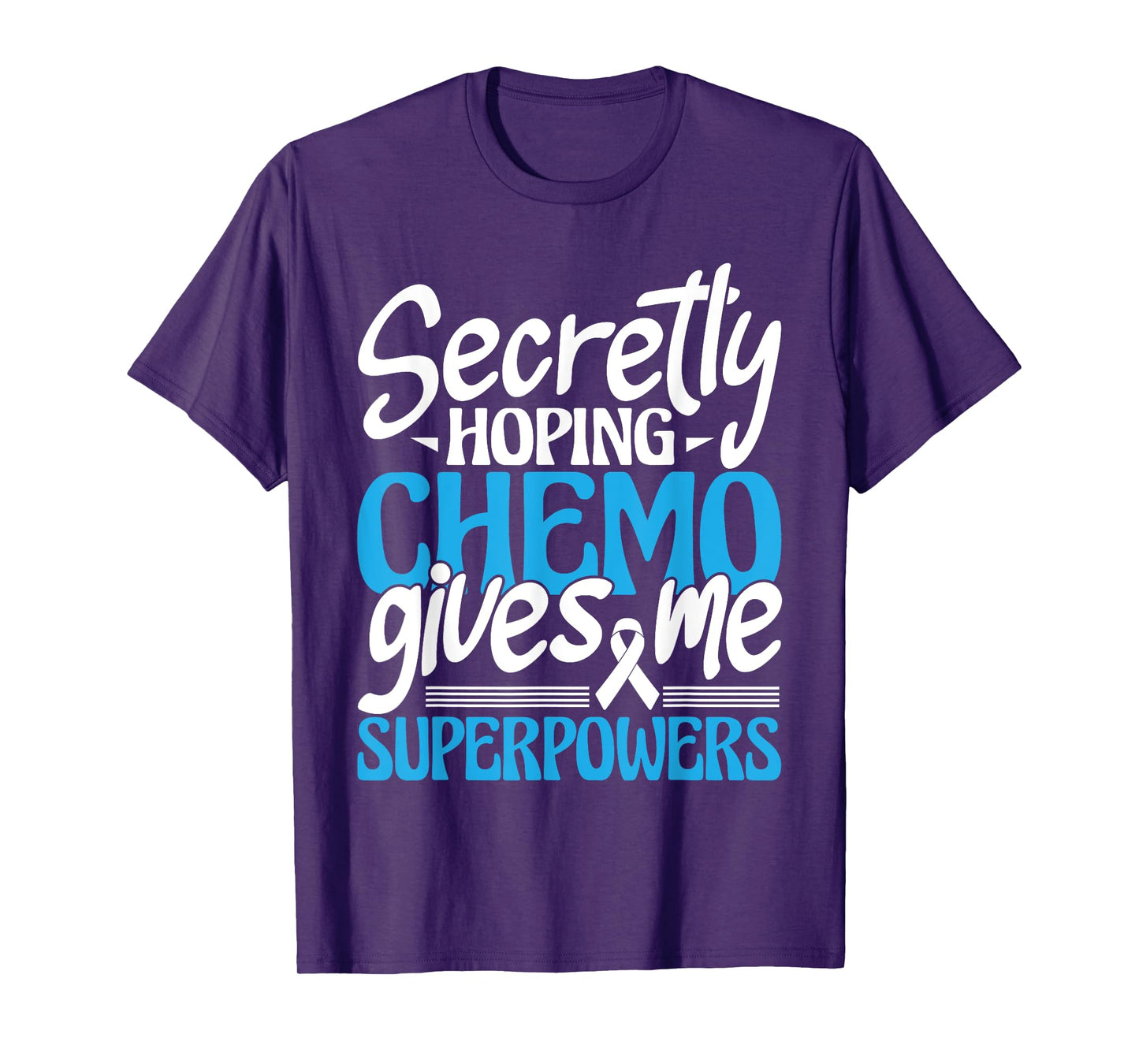 Hoping Chemo Gives Me Superpowers - Cancer Survivor Fighter T-Shirt