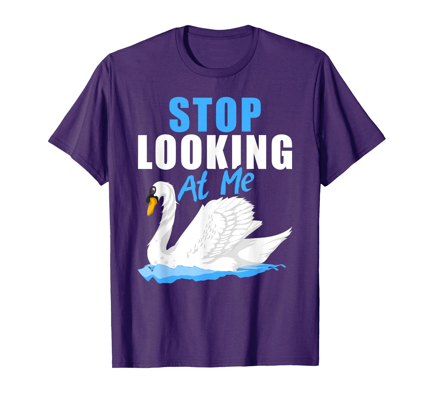 Beautiful Animal Pretty Bird Stop Looking At Me Swan T-Shirt