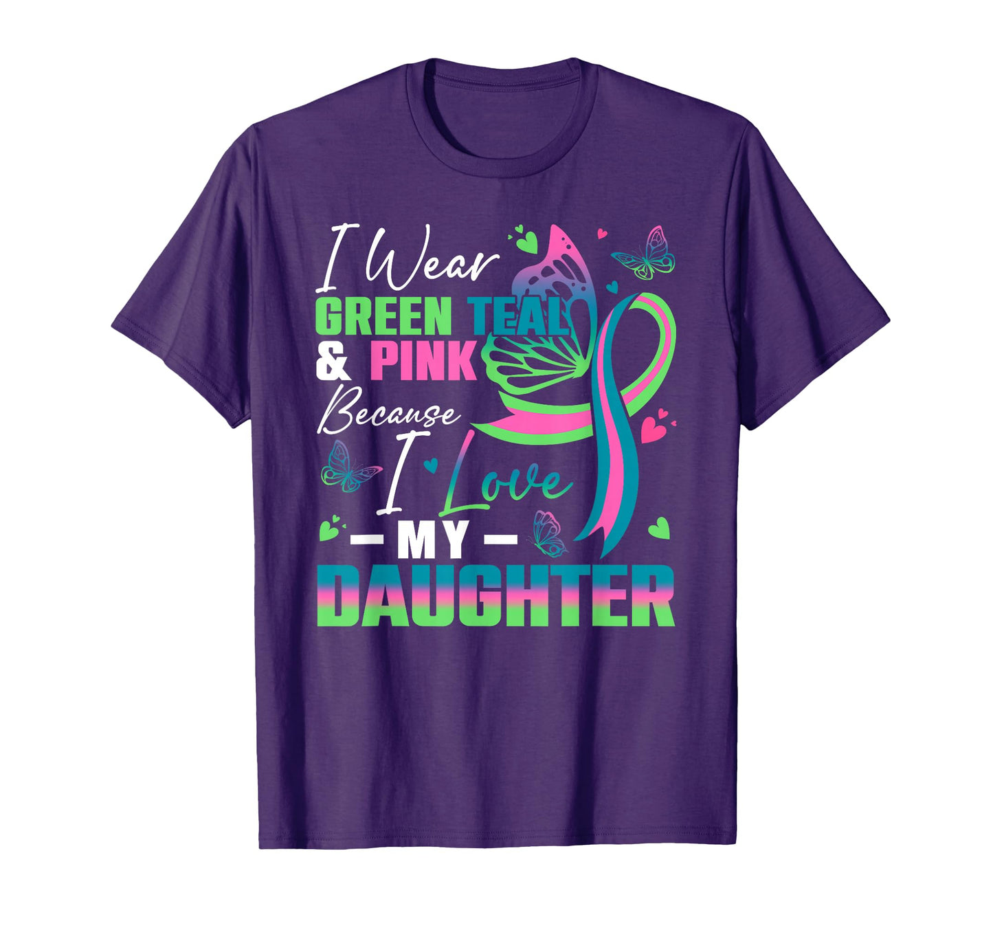 I Wear Green Teal Pink Because I Love My Daughter MBC Awaren T-Shirt