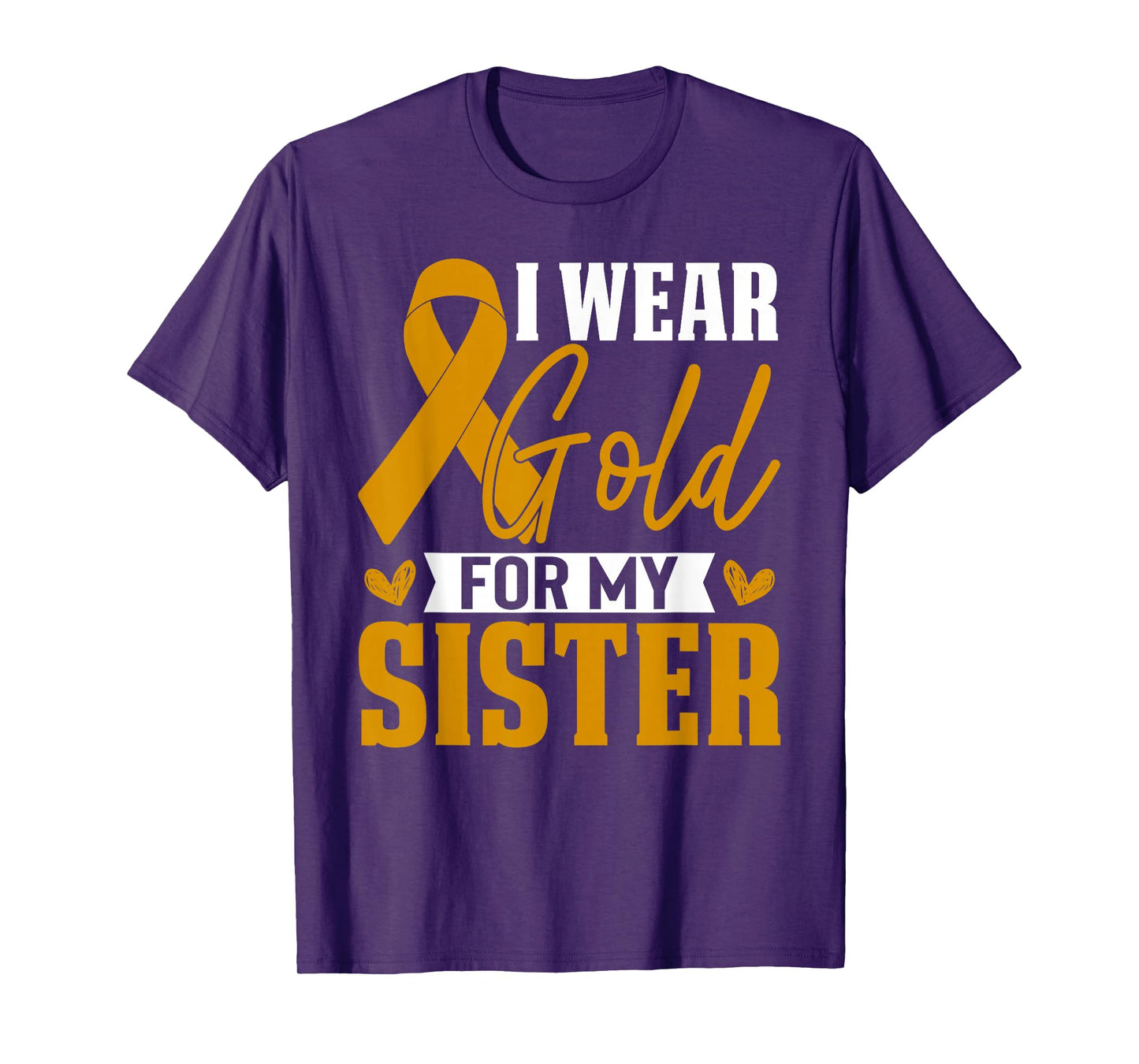I Wear Gold For My Sister Childhood Cancer Awareness T-Shirt