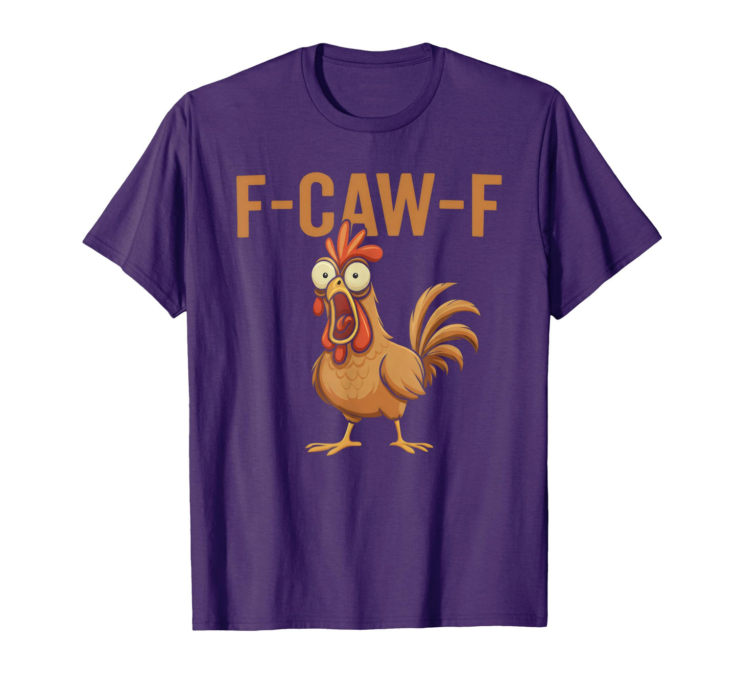 F-Caw-F Rooster Funny Swearing Chicken Cluck Sarcasm Humor T-Shirt