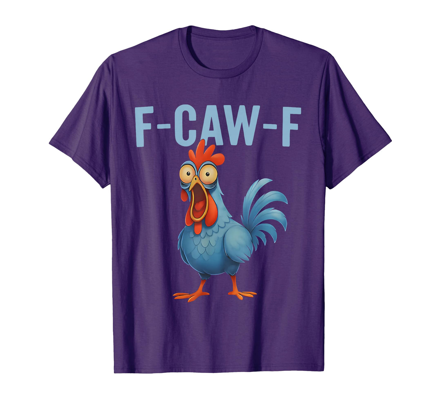 Chicken Humor F-Caw-F Eagerlys Colorful Funny Rooster Meme T-Shirt