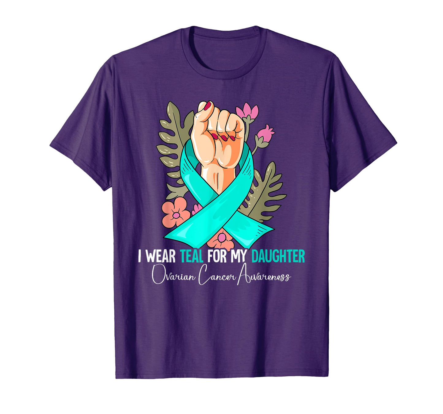 I Wear Teal For My Daughter Ovarian Cancer Awareness T-Shirt