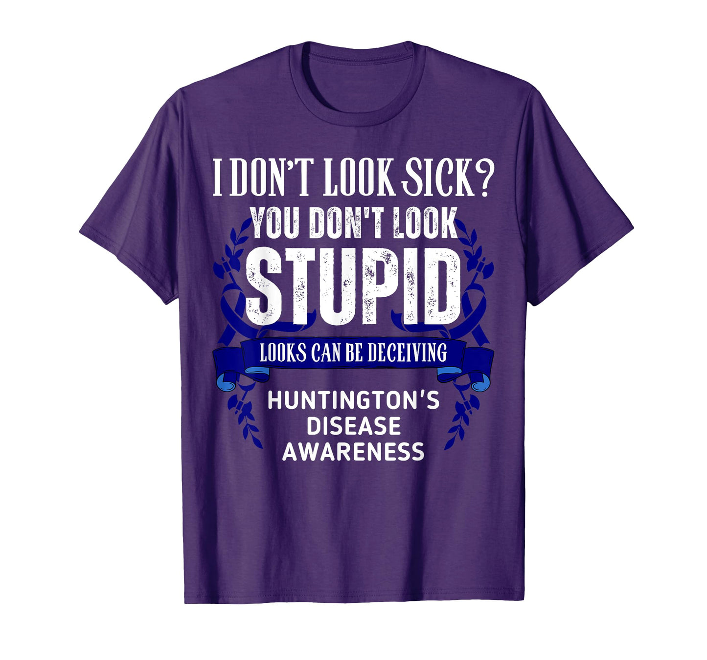 Don't Look Sick Deceiving Huntington's Disease Warrior T-Shirt