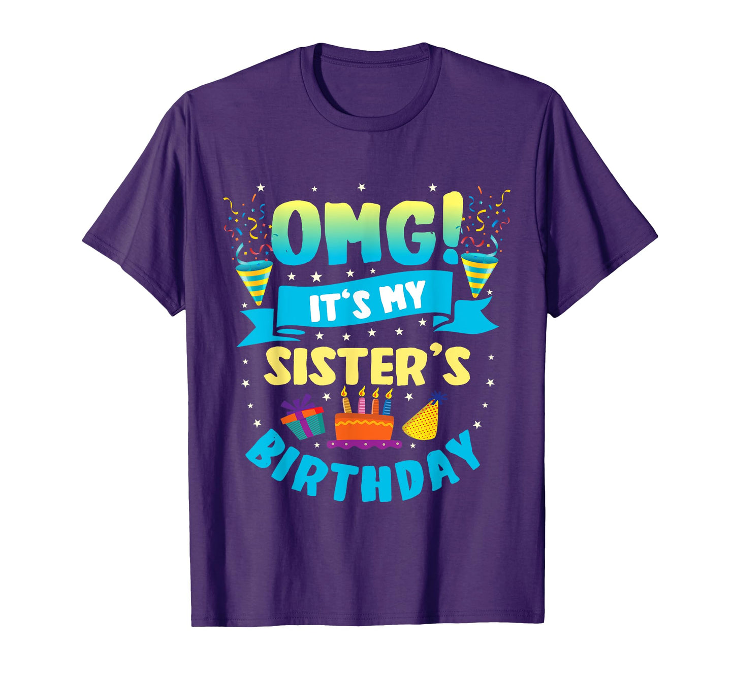 OMG It's My Sister Birthday T-Shirt