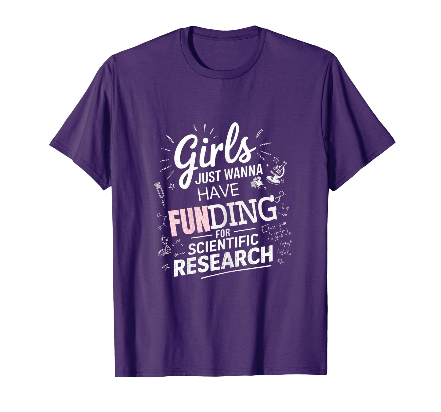 Girls Just Wanna Have Funding For Scientific Research Tee T-Shirt
