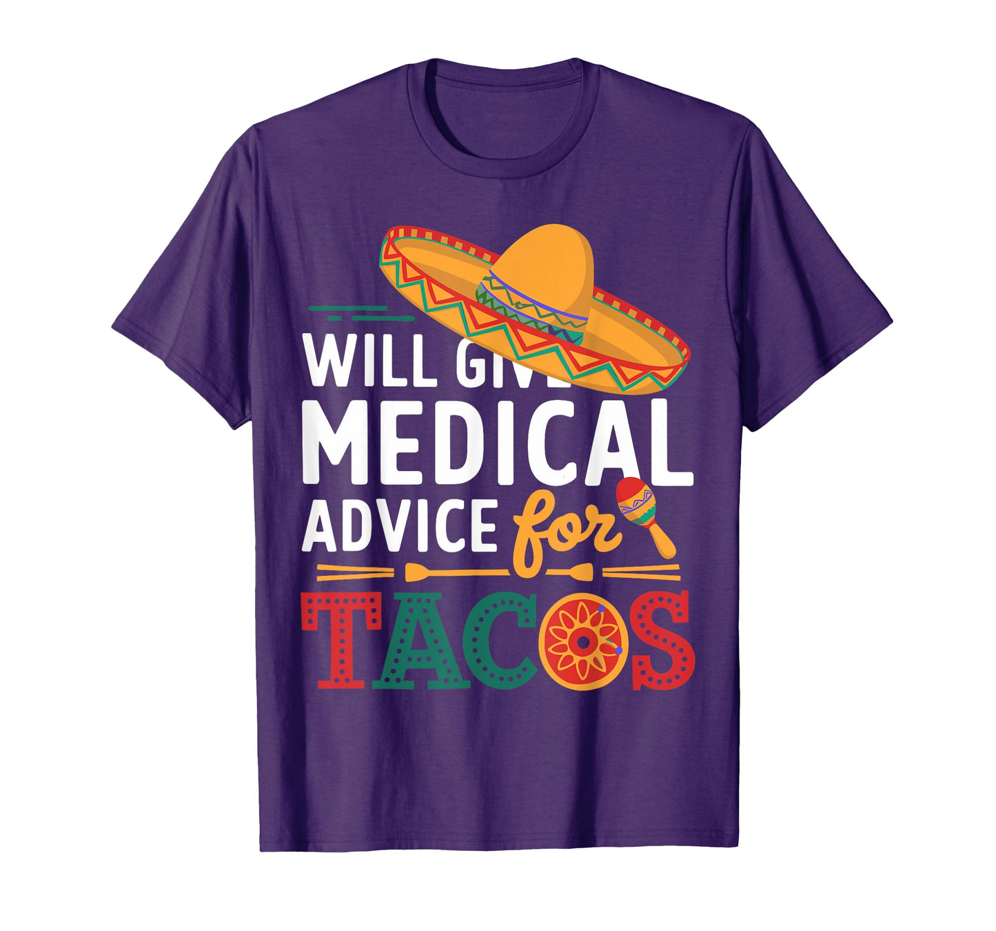 Will Give Medical Advice For Tacos Funny Doctor Nurse Medic T-Shirt