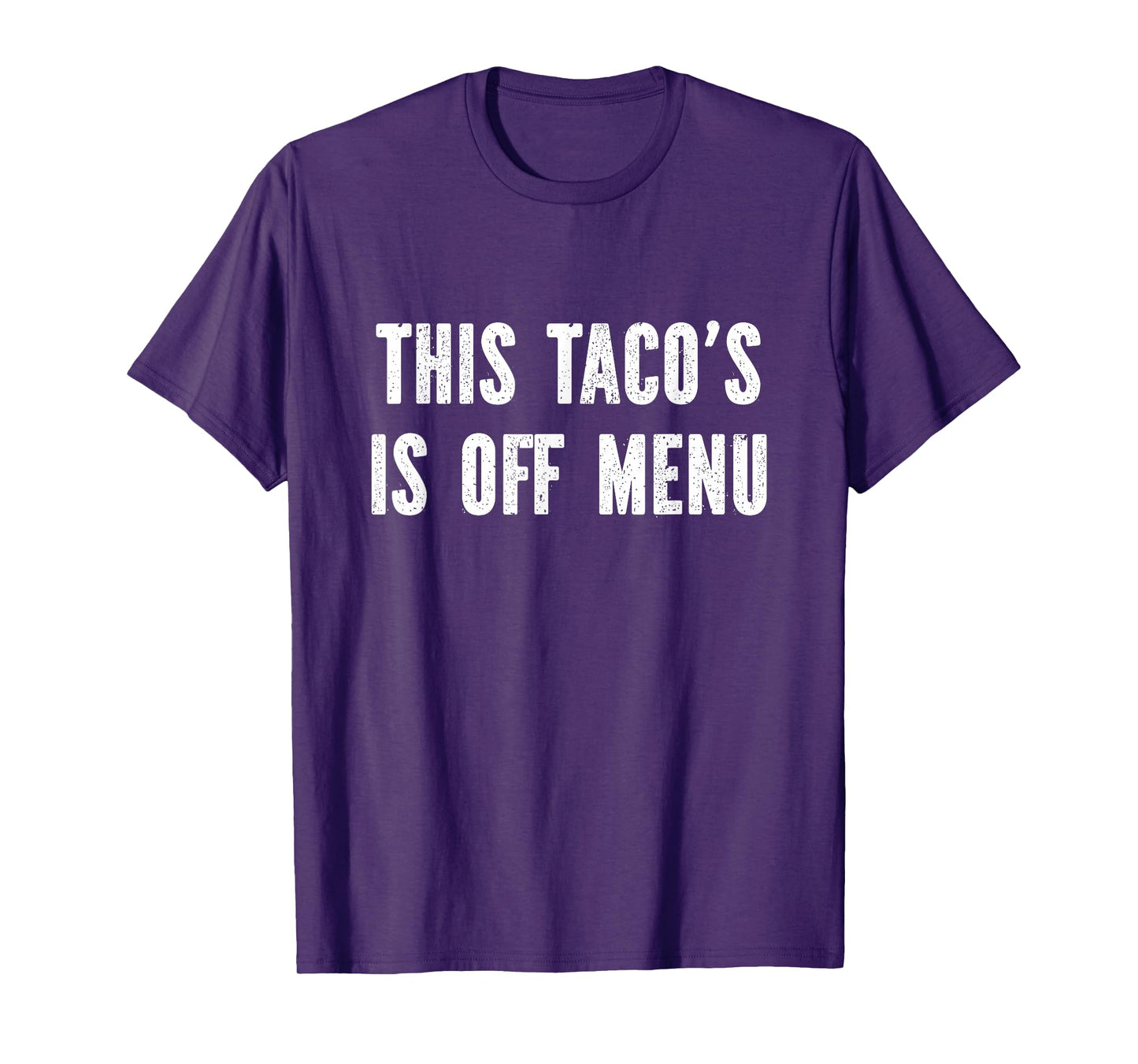 This taco's off menu T-Shirt
