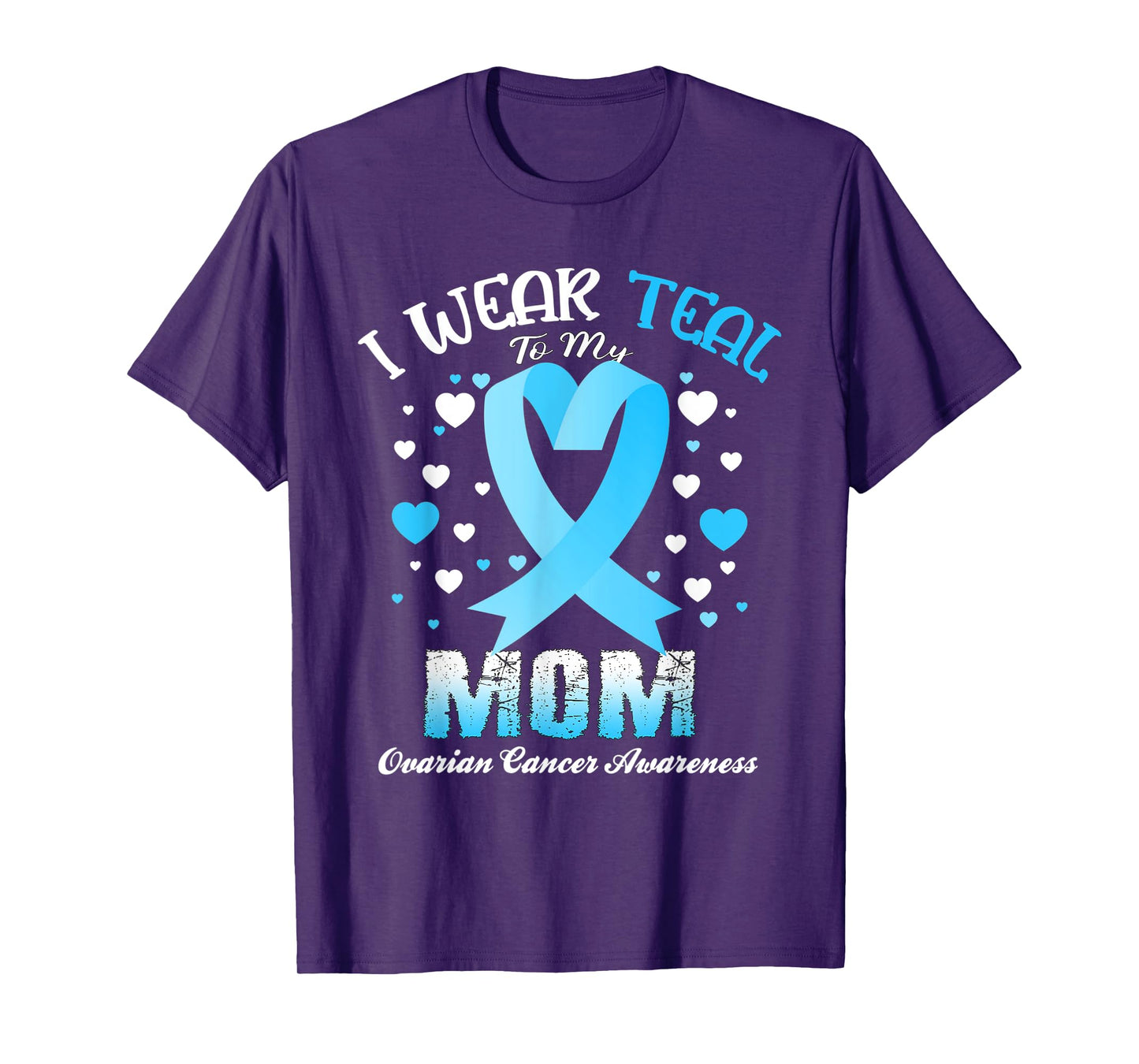 I Wear Teal For My Mom Ovarian Cancer Awareness Support T-Shirt