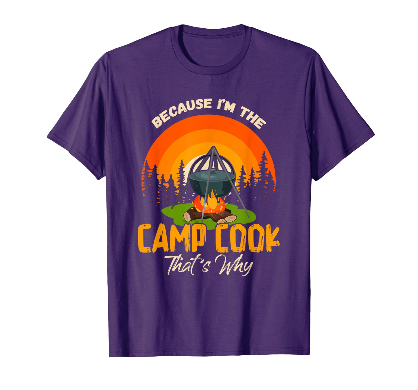 Because I'm Camp Cook Funny Outdoor Cooking Camping T-Shirt