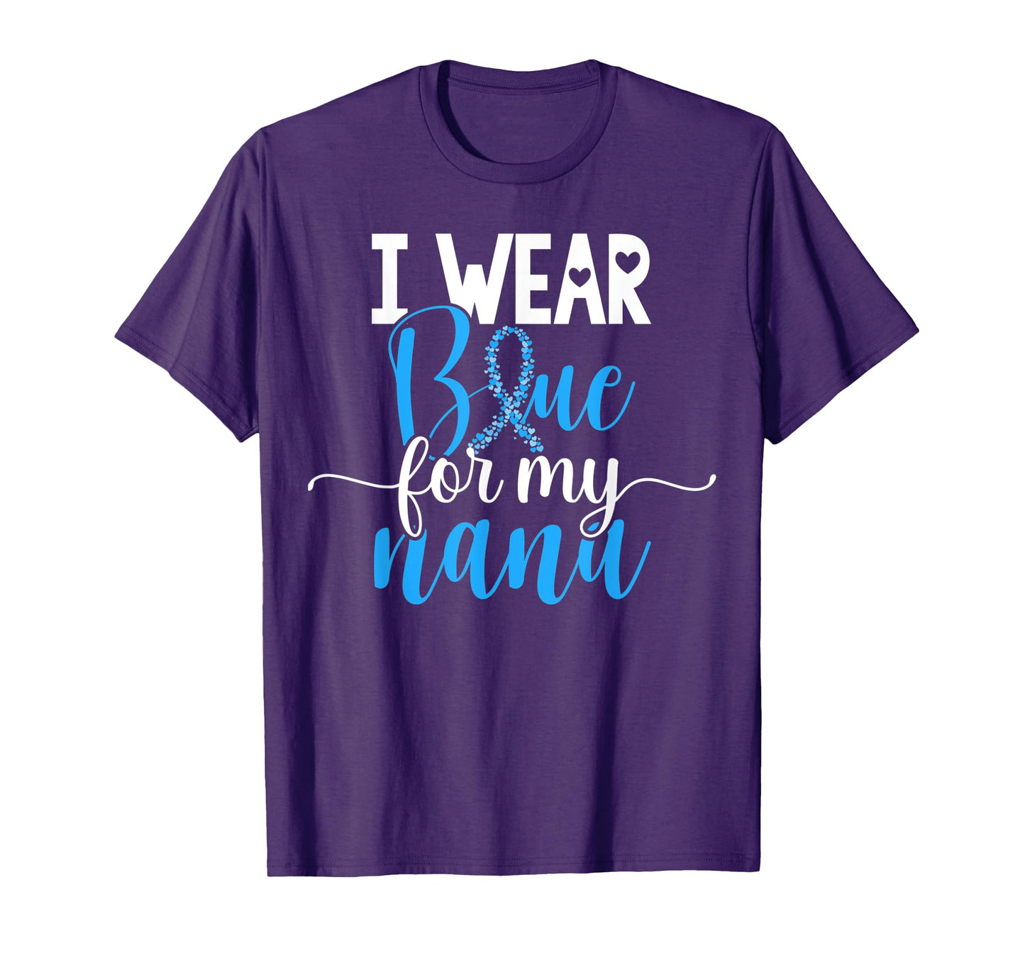 I Wear Blue For My Nana Colon Cancer Awareness Support T-Shirt