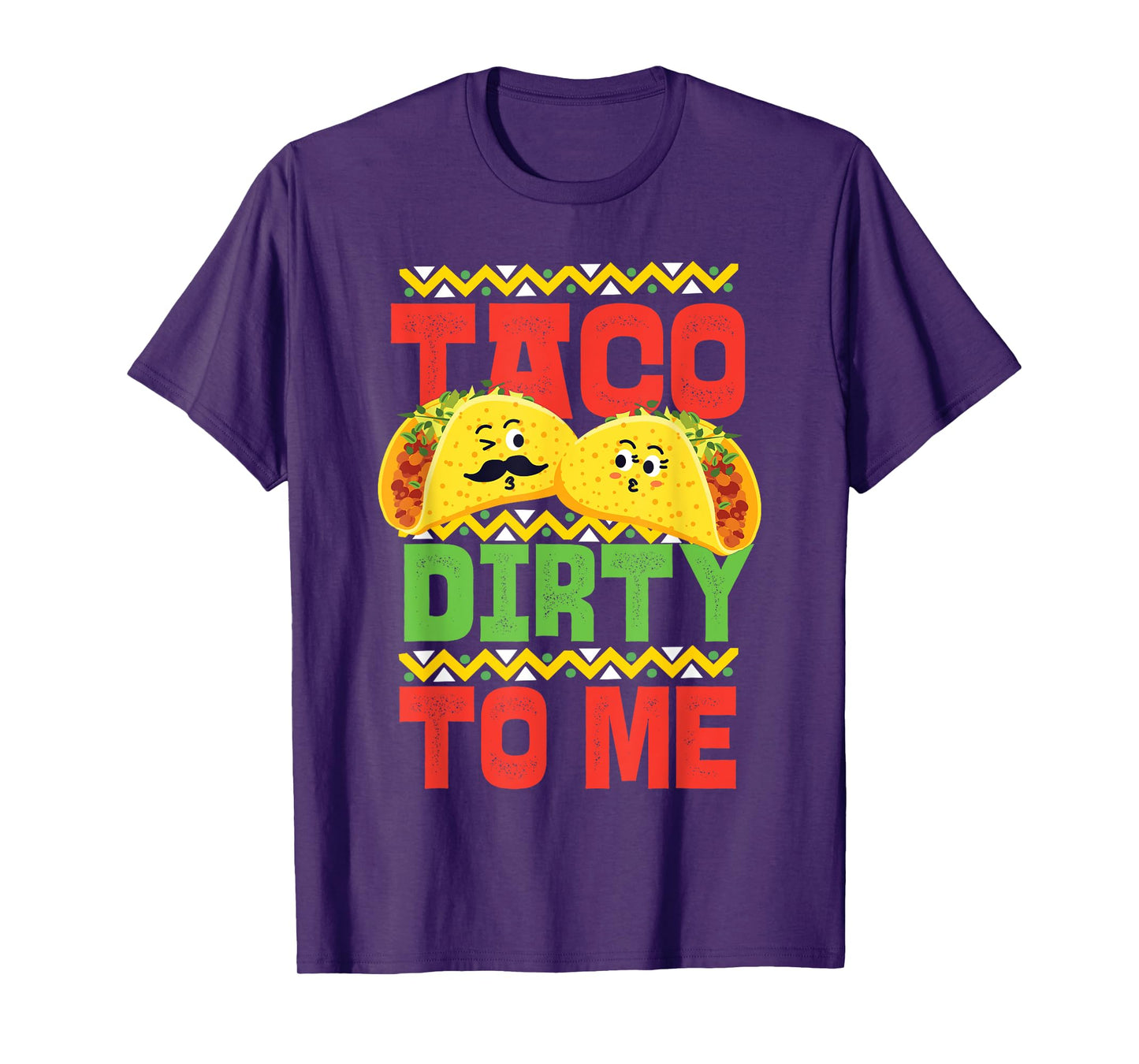 Cinco De Mayo Taco Dirty To Me T-Shirt