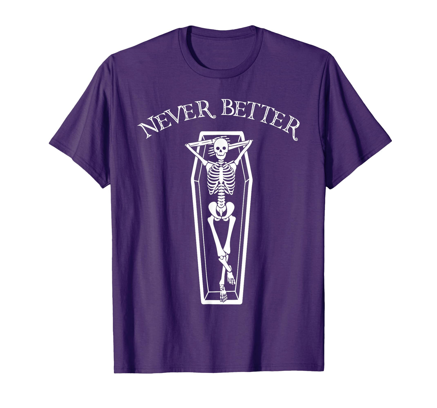 Never Better Skeleton Shirt Funny Halloween Skeleton Shirt T-Shirt