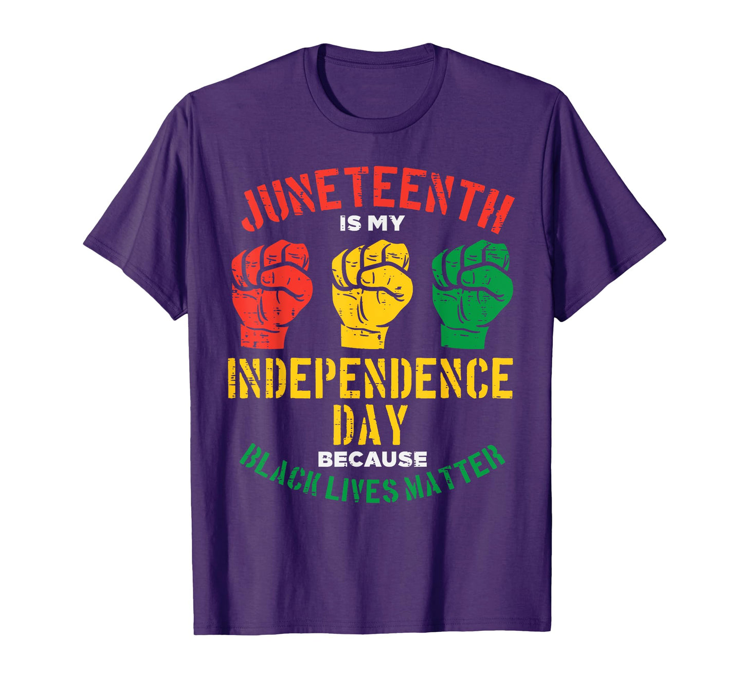 Juneteenth Is My Independence Day Because Black Lives Matter Women Kids Men T-Shirt