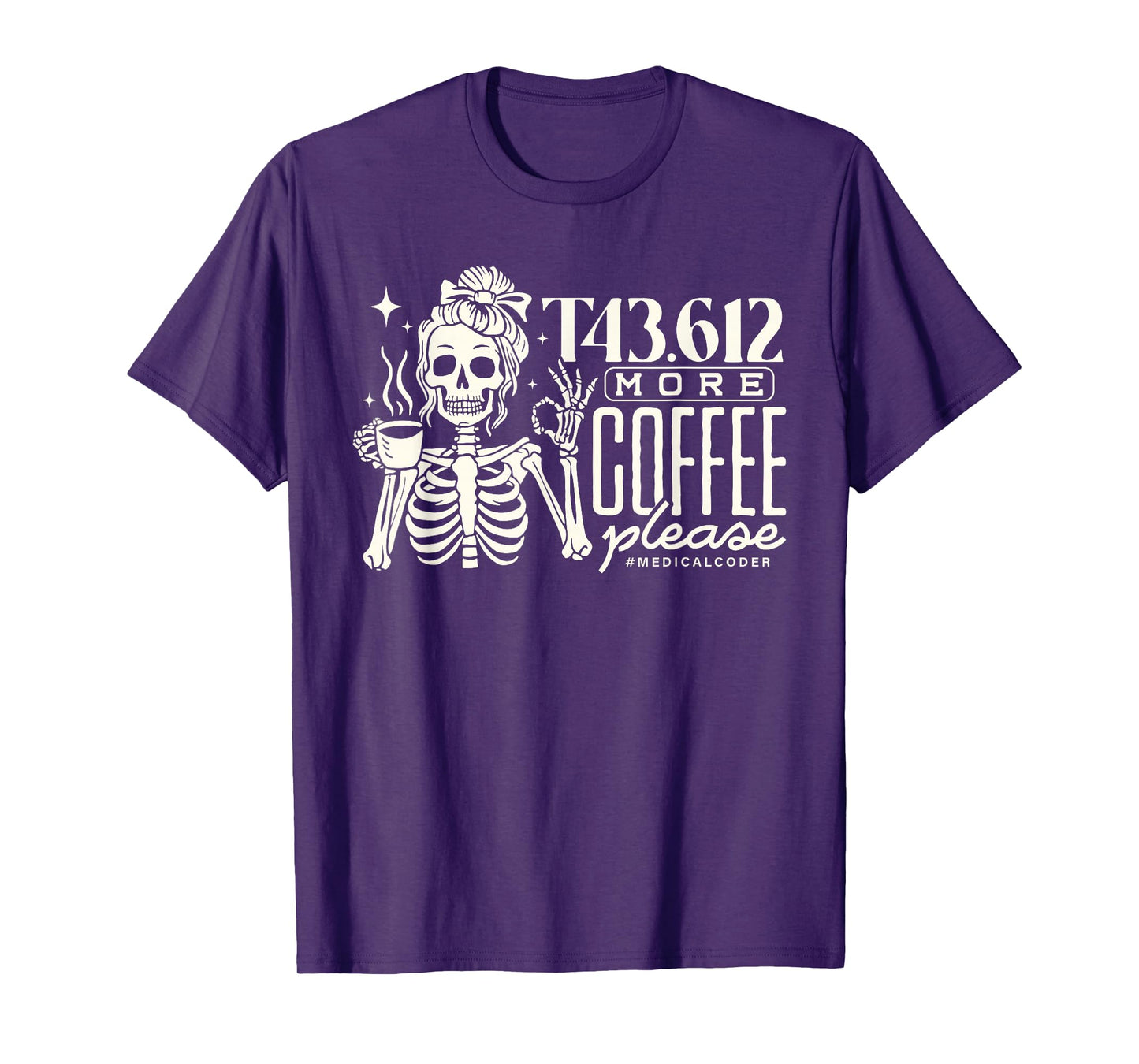 T43.612 More Coffee Please Medical Coder Skeleton Halloween T-Shirt