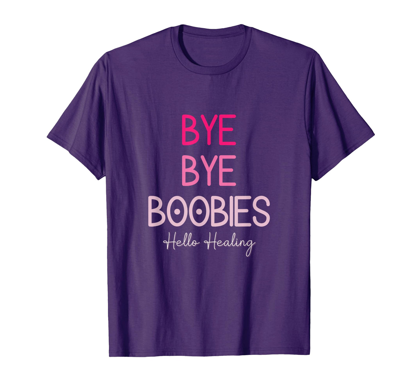 Bye Bye Boobies Hello Healing T-Shirt