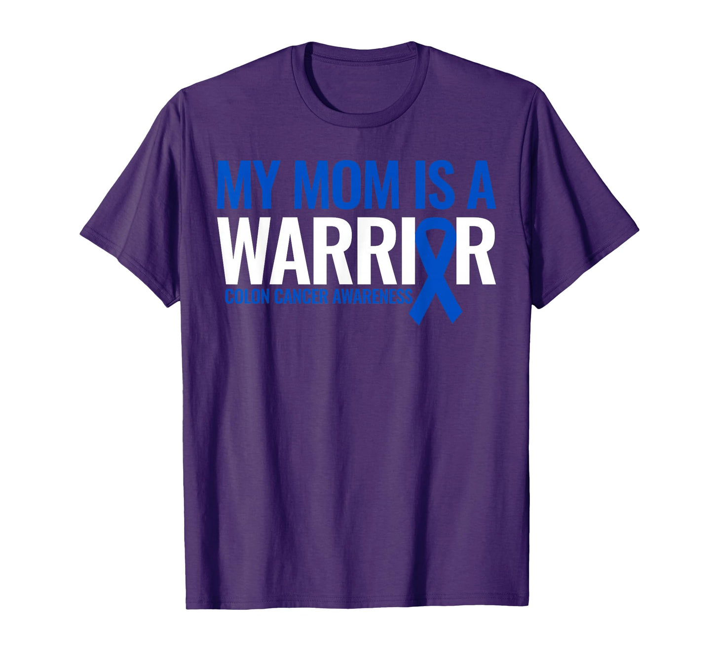 My Mom is a Warrior Colon Cancer Awareness Month Blue Ribbon T-Shirt