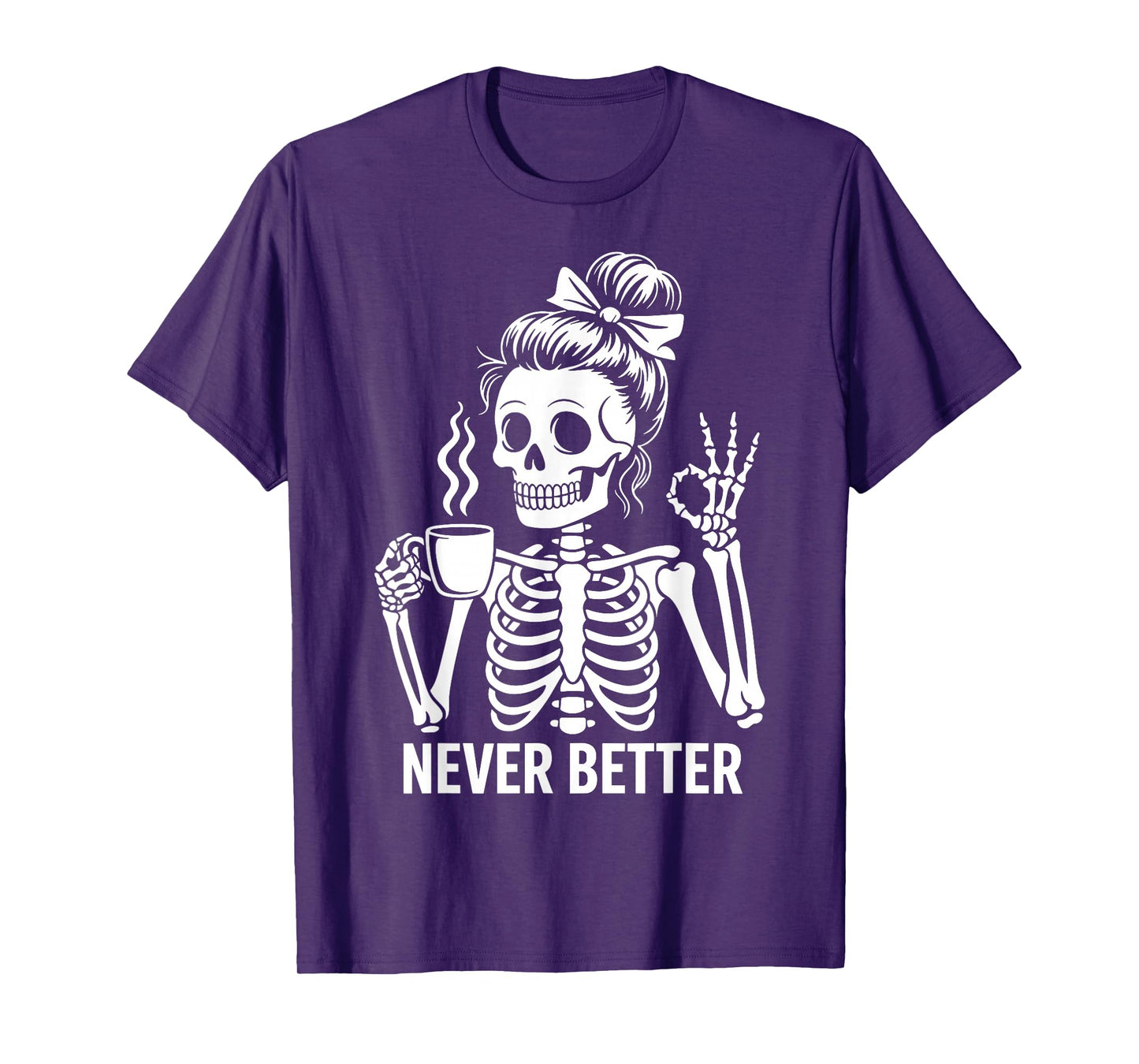 Skeleton Drinking Coffee Never Better for Women Halloween T-Shirt