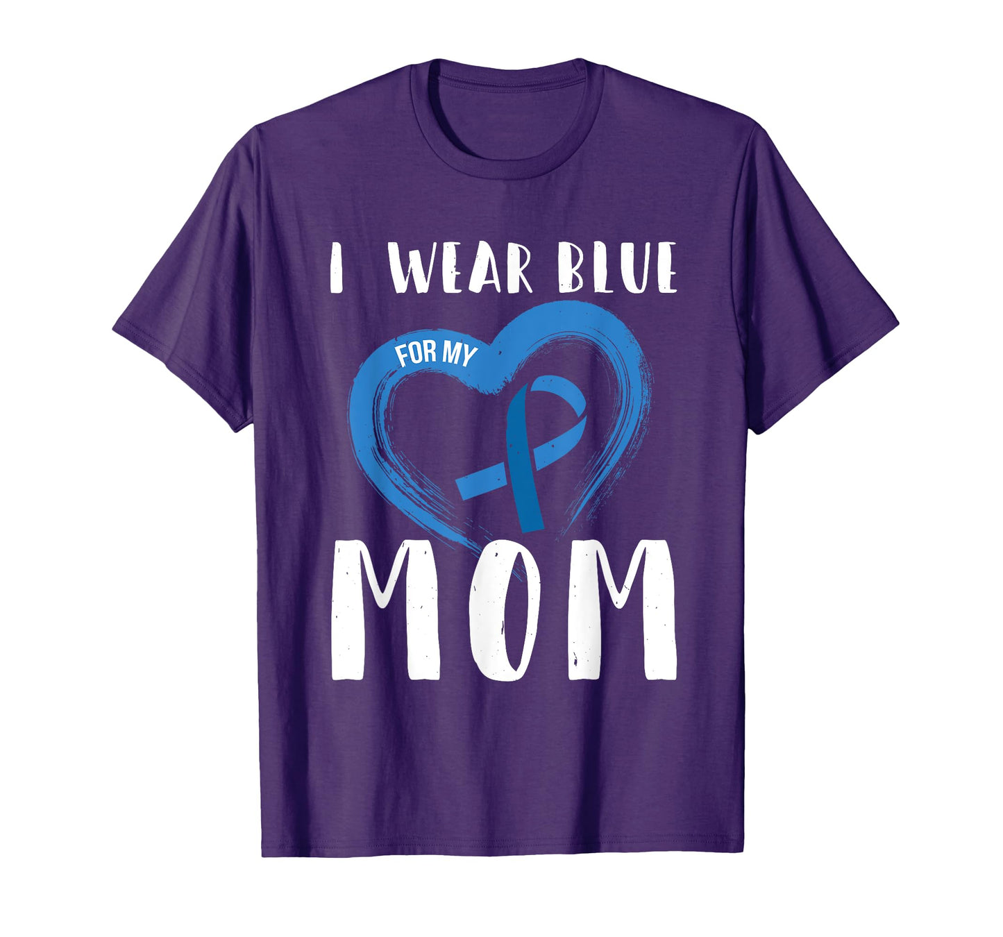 I Wear Blue For My Mom Colorectal Cancer Month T-Shirt