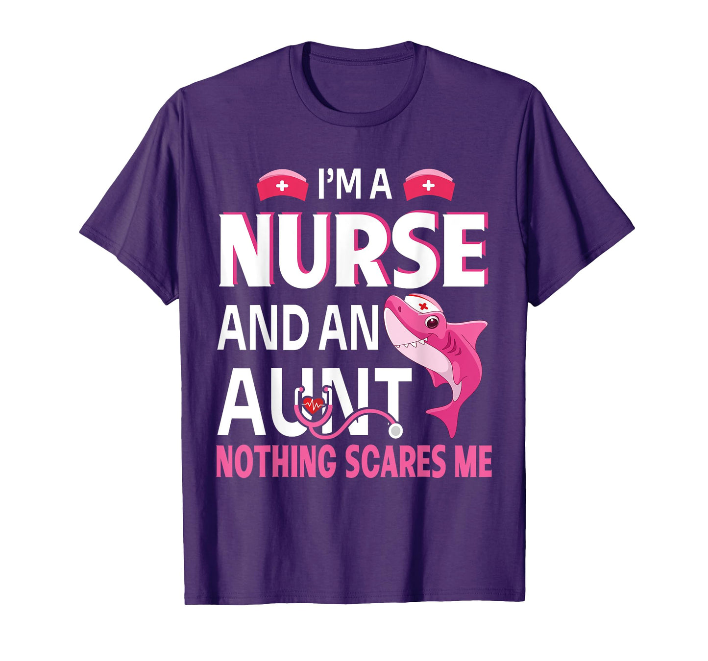 I'm A Nurse And Aunt Nurse Nothing Scares Me This Is My Day T-Shirt