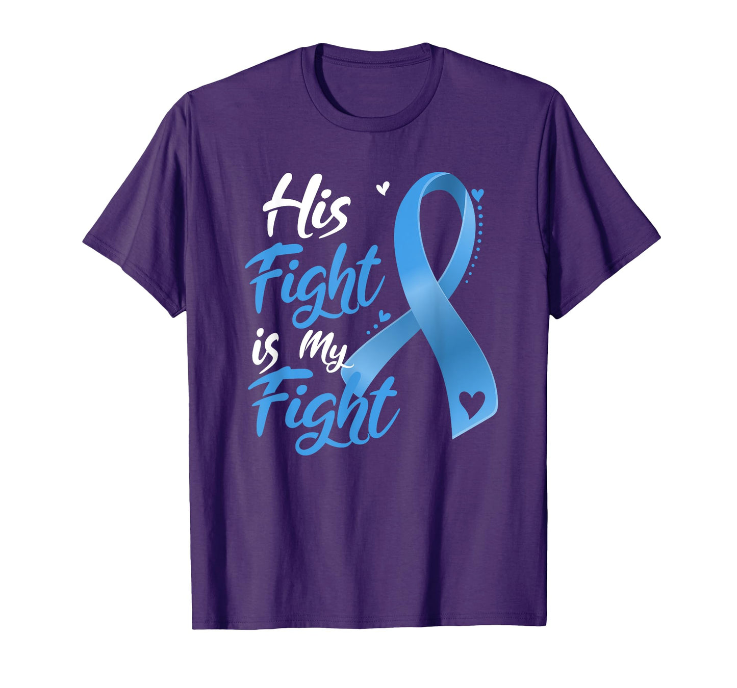 His Fight Is My Fight Prostate Cancer Awareness Month Ribbon T-Shirt