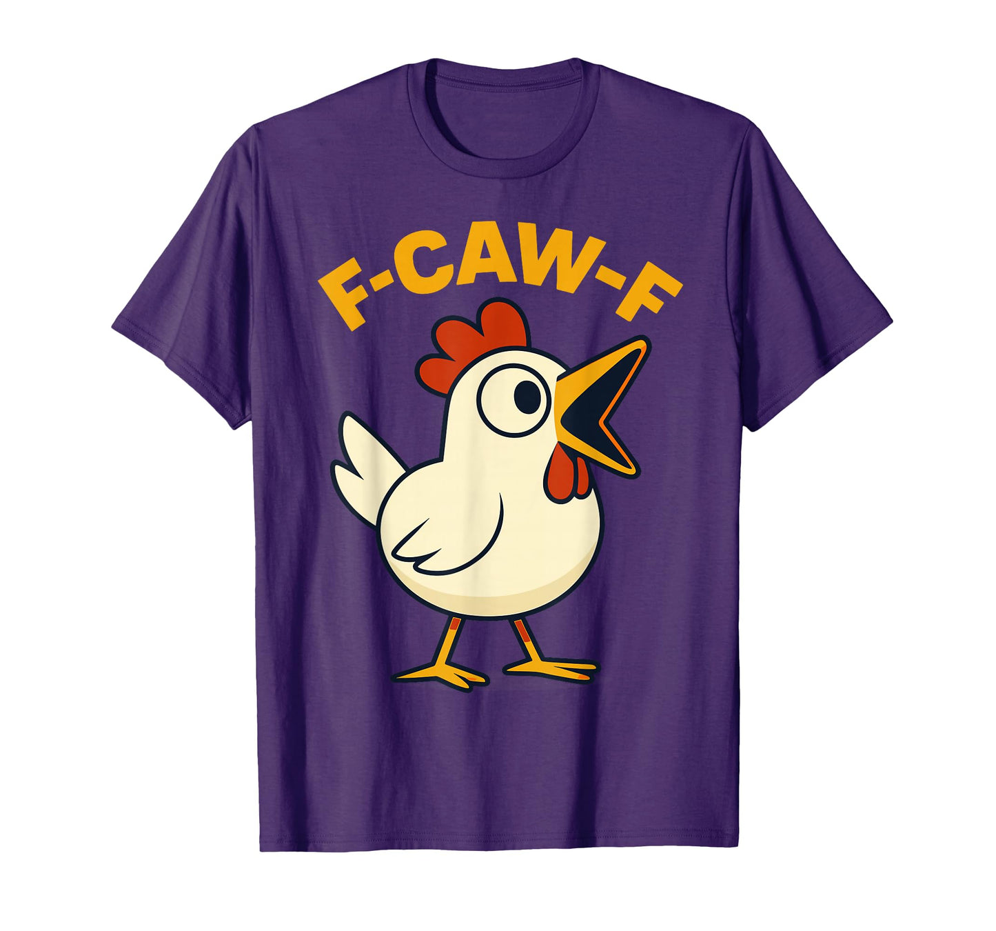 F-CAW-F Chicken Funny Sarcasm Irony Crazy Screaming F-CAW-F T-Shirt