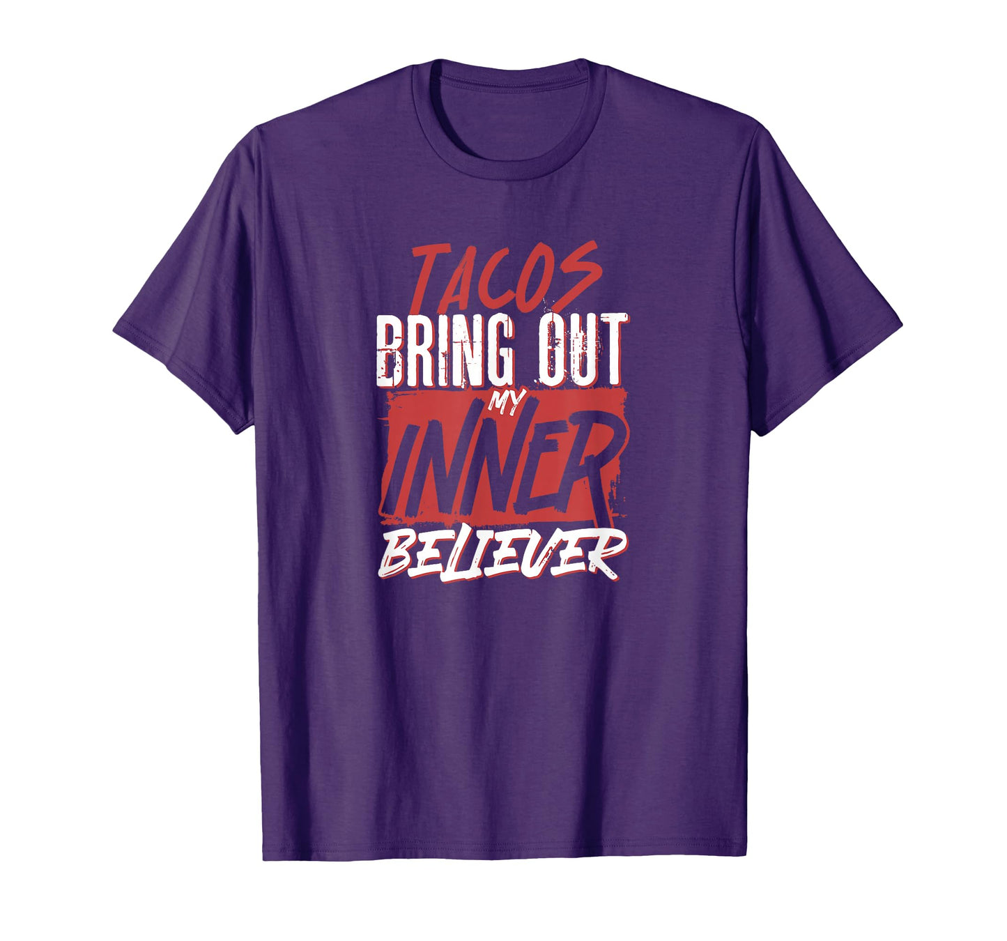 Tacos Bring Out My Inner Believer Funny Spirituality T-Shirt