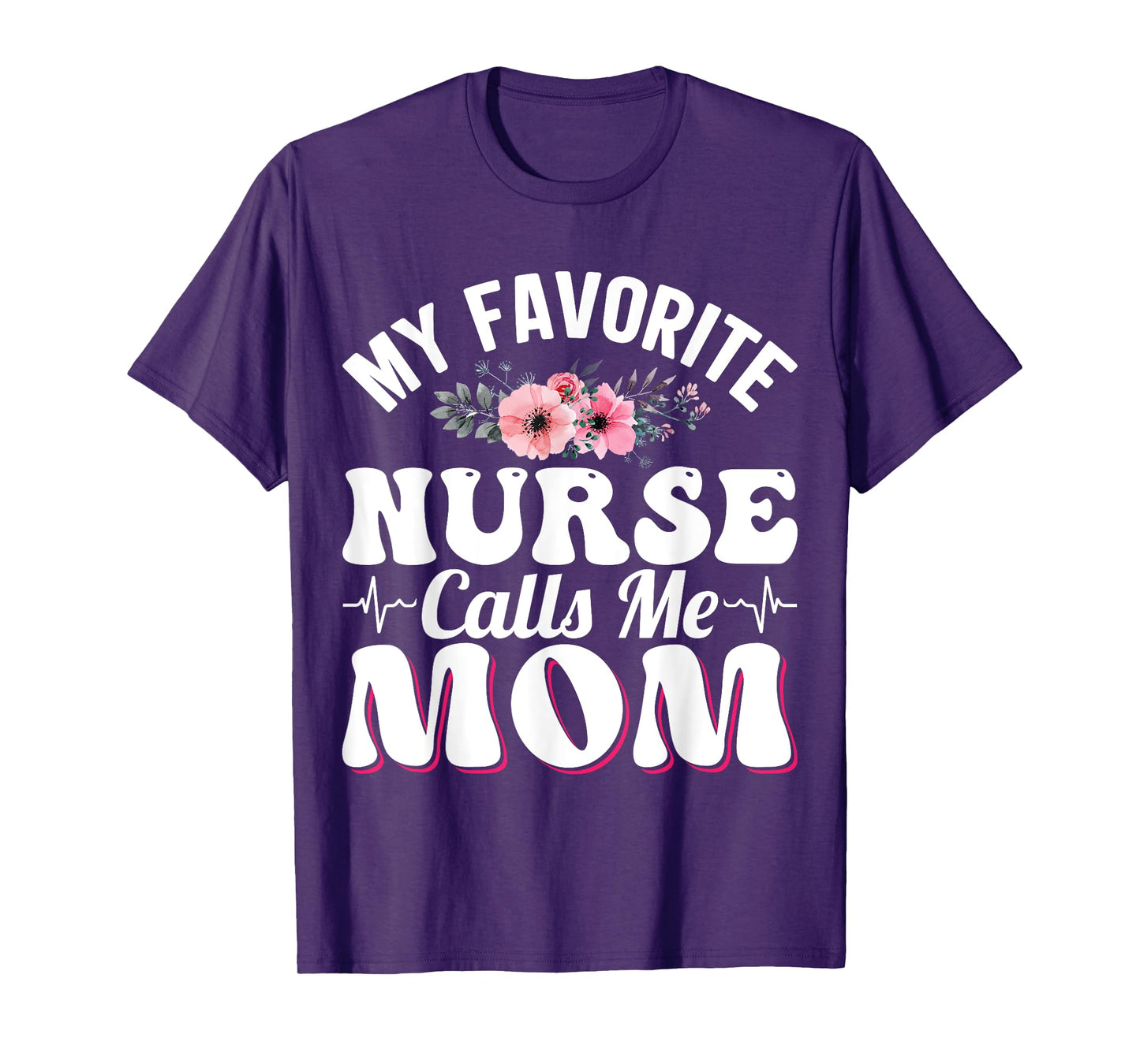 My Favorite Nurse Calls Me Mom Retro Mother's Day Flowers T-Shirt