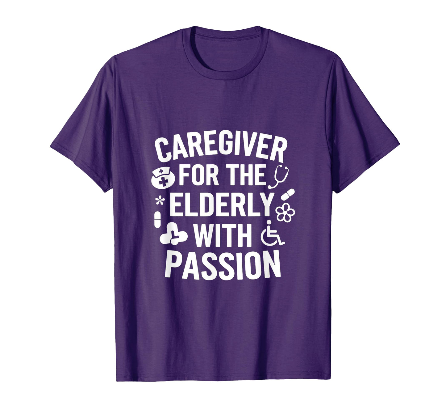 Caregiver For The Elderly With Passion - Caregiver T-Shirt