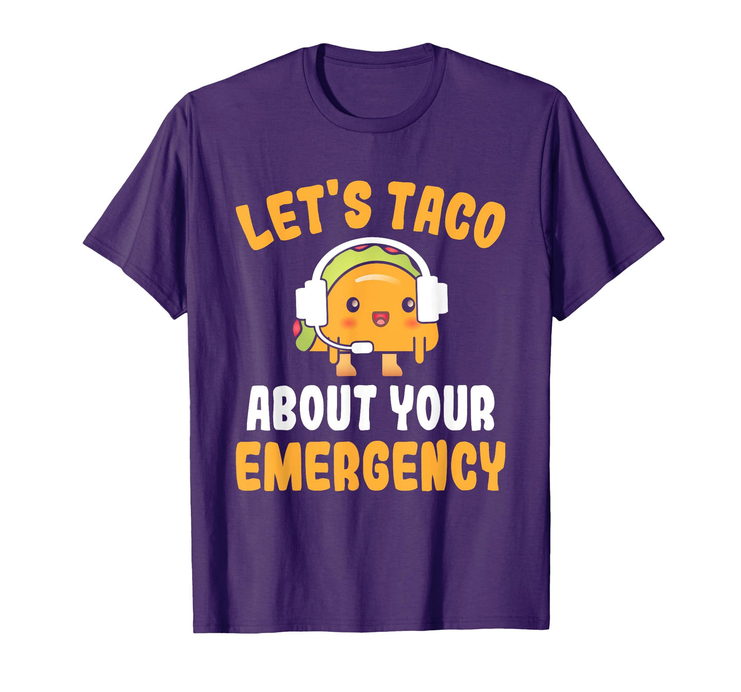 Let's Taco About Your Emergency Funny 911 Dispatcher T-Shirt