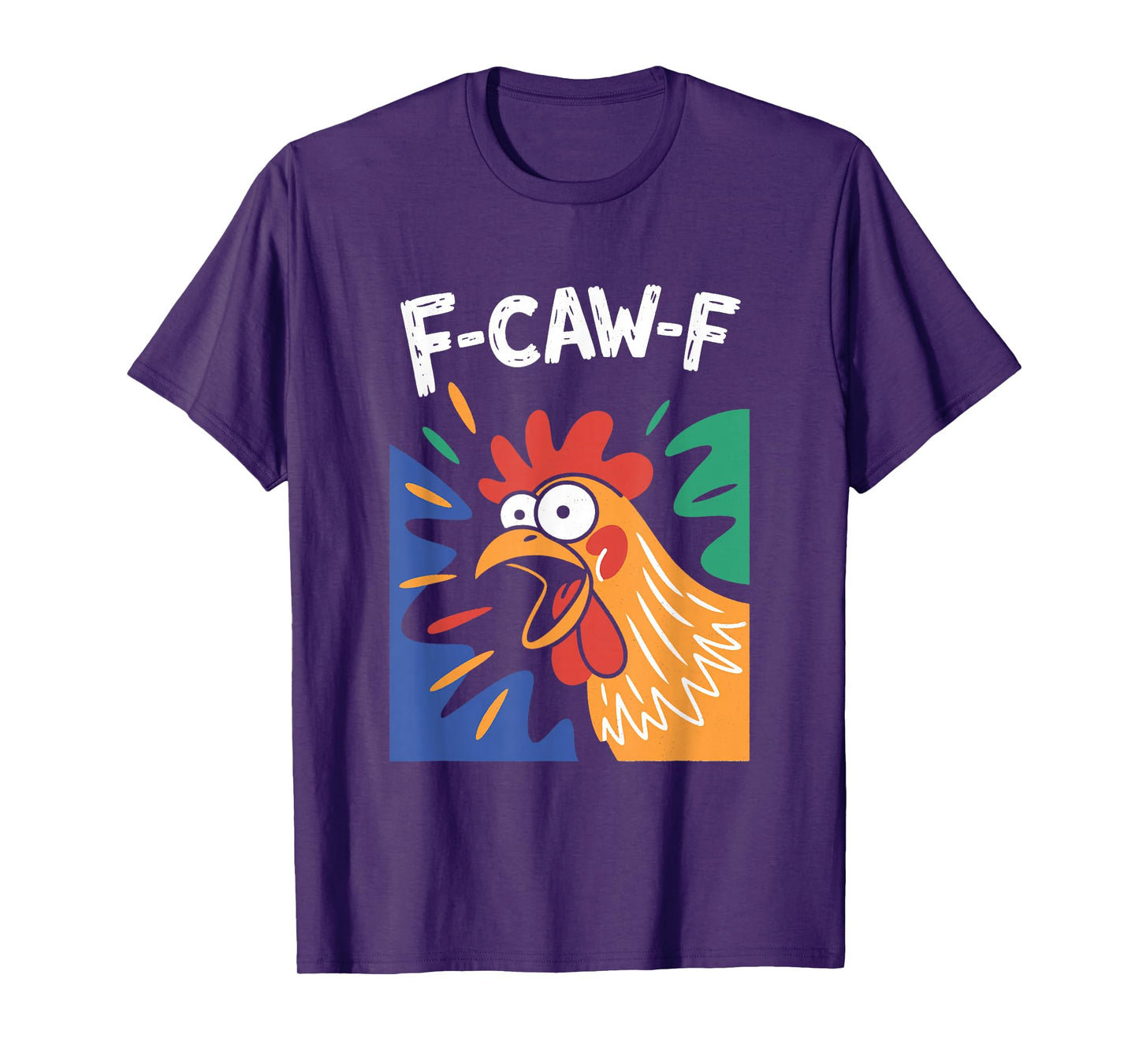 F-Caw-F Funny Rooster | Sarcastic Chicken Pun Adult Humor T-Shirt