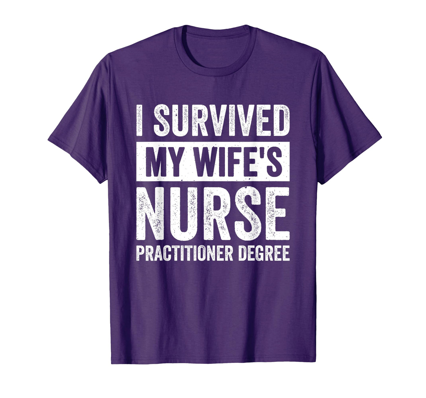 I Survived My Wife's Nurse Practitioner Degree T-Shirt