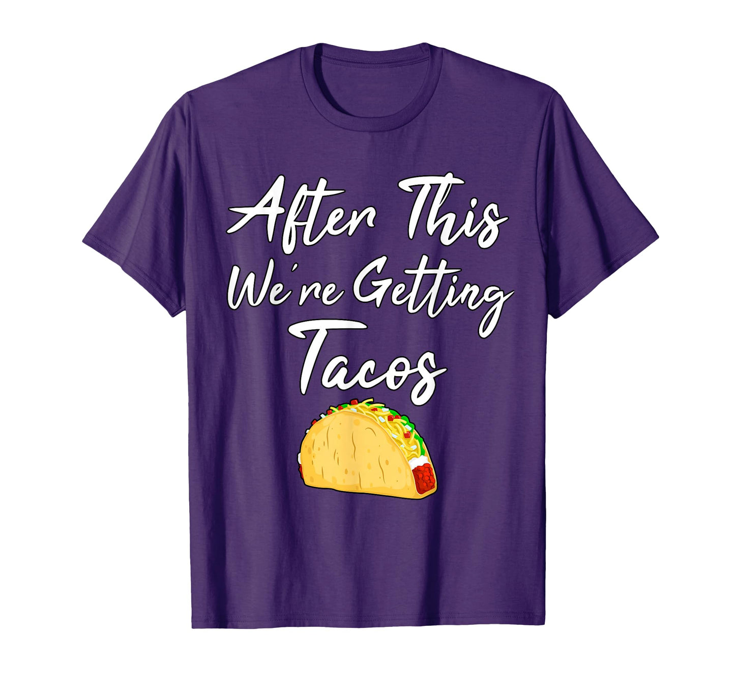 After This We're Getting Tacos T-Shirt