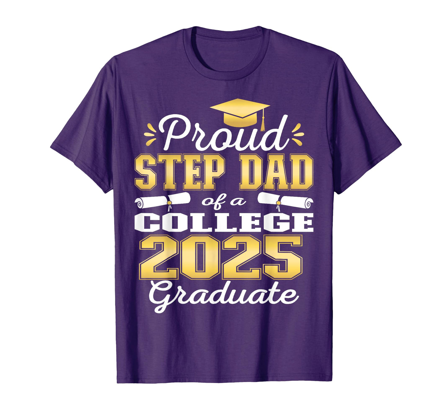 Proud Step Dad of 2025 College Graduate Family 25 Graduation T-Shirt