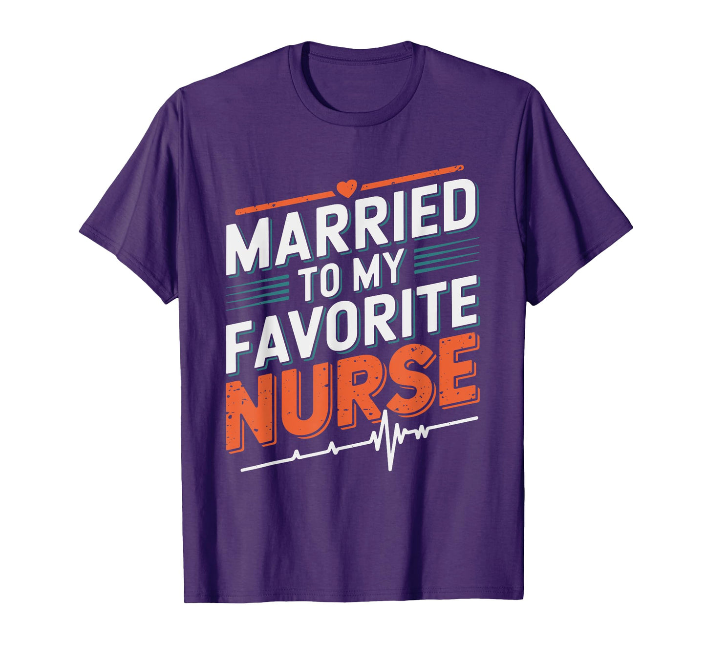 nurse husband Married To My Favorite Nurse, nursing wife T-Shirt