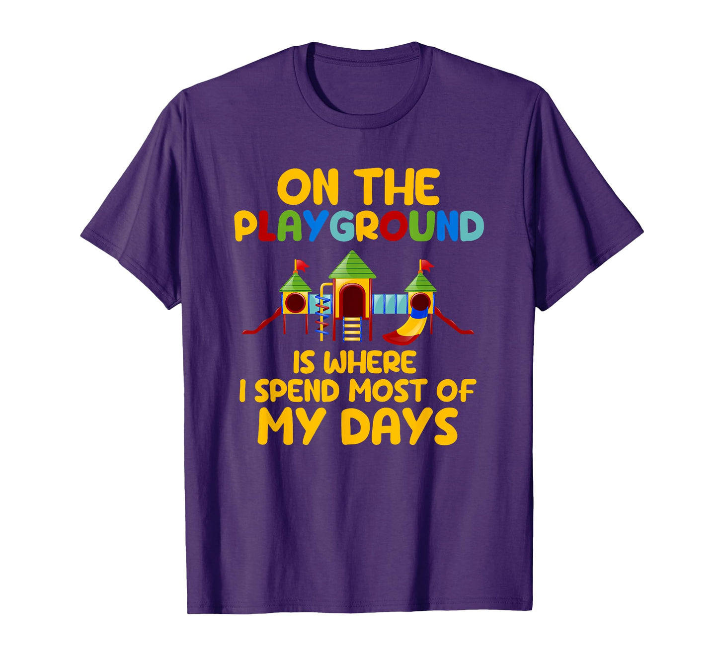 On The Playground Is Where I Spend Most Of My Days School T-Shirt