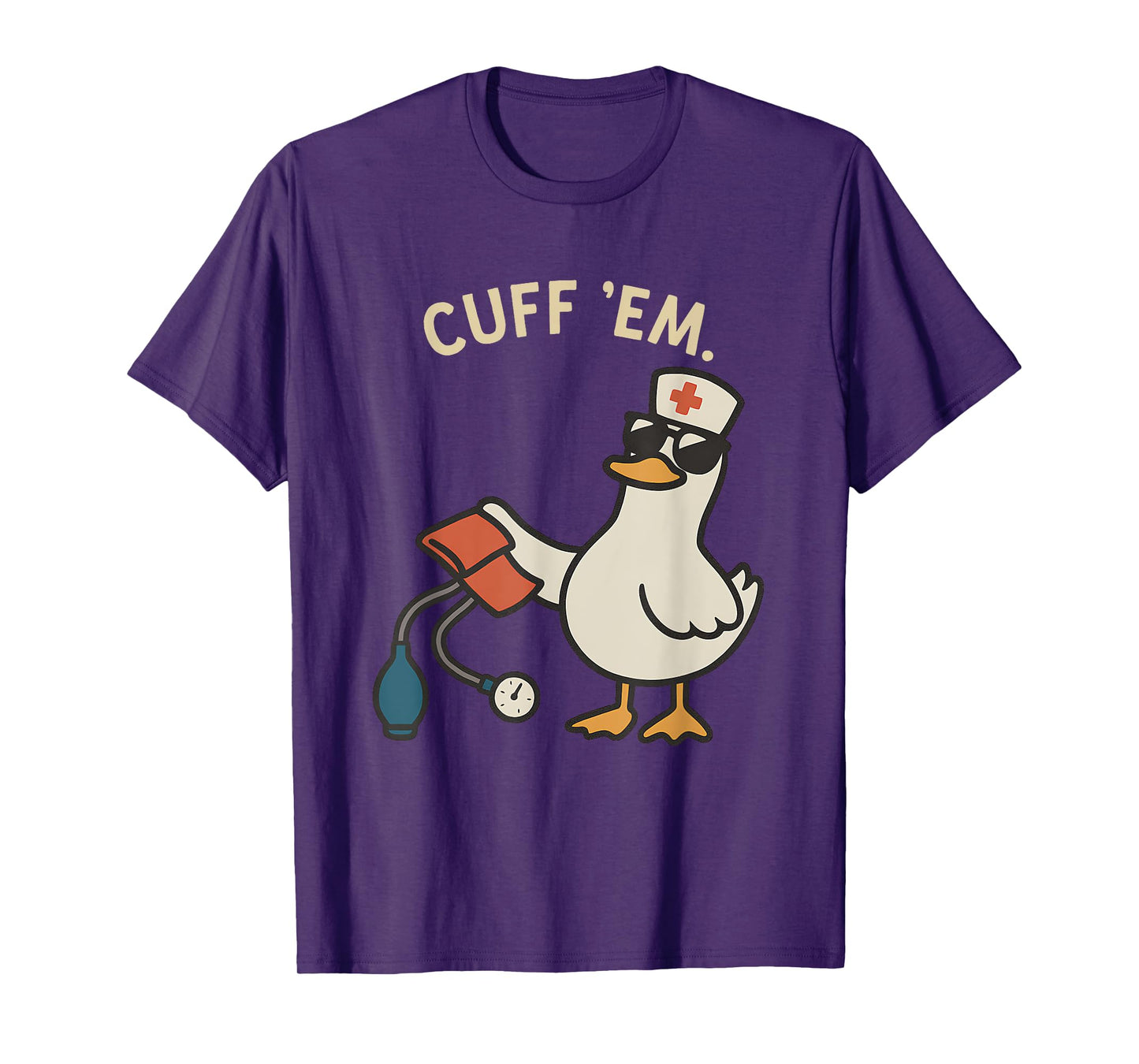 Goose Nurse, ER Nurse, RN Nurse Cuff Em Nurse Practitioner T-Shirt